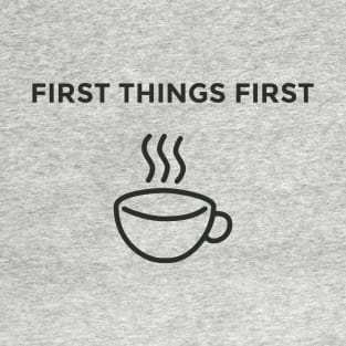 First Things First: Coffee T-Shirt